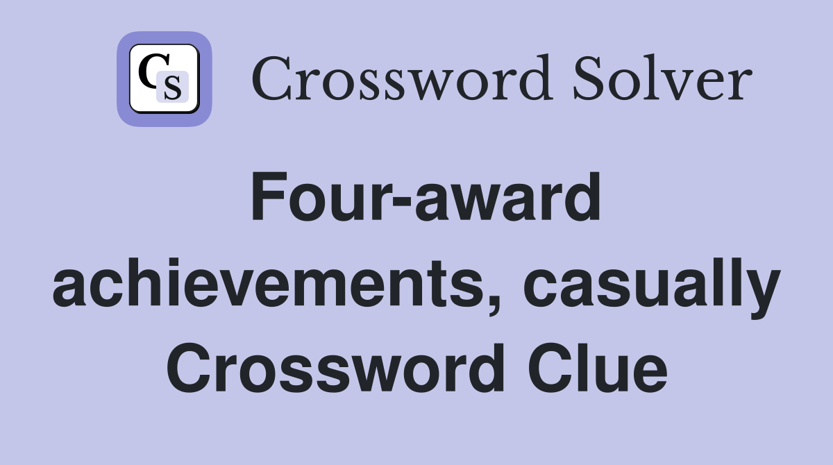 Four award achievements casually crossword clue answers crossword